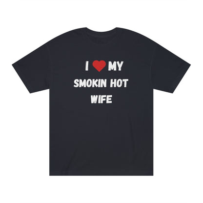 I LOVE MY SMOKIN HOT WIFE T-Shirt