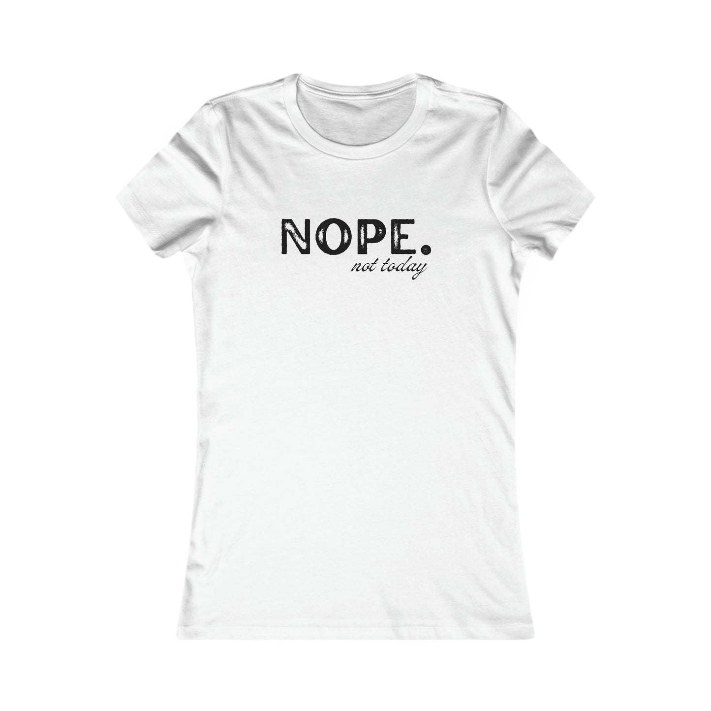 Nope. Not Today Women's T-Shirt: Embrace Your Mood with Stylish Nonchalance