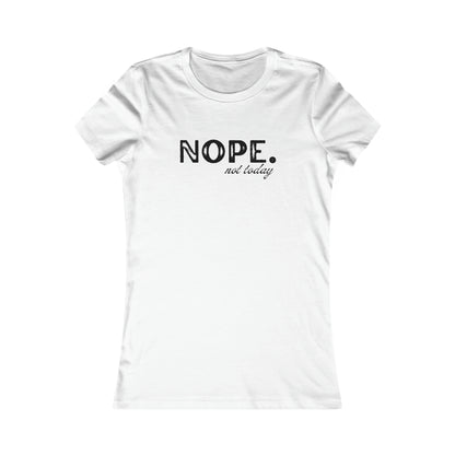 Nope. Not Today Women's T-Shirt: Embrace Your Mood with Stylish Nonchalance