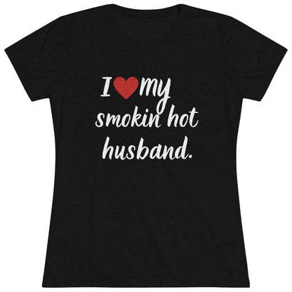 I LOVE MY SMOKIN HOT HUSBAND Tee