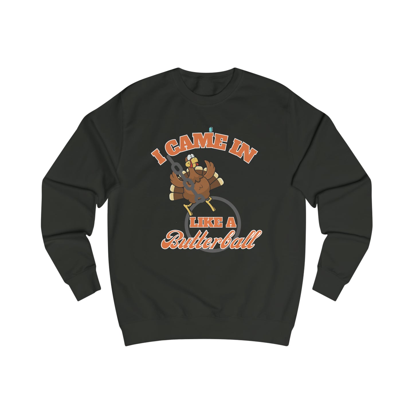 I Came In Like a Butterball' Sweatshirt: Thanksgiving Humor in Cozy Style