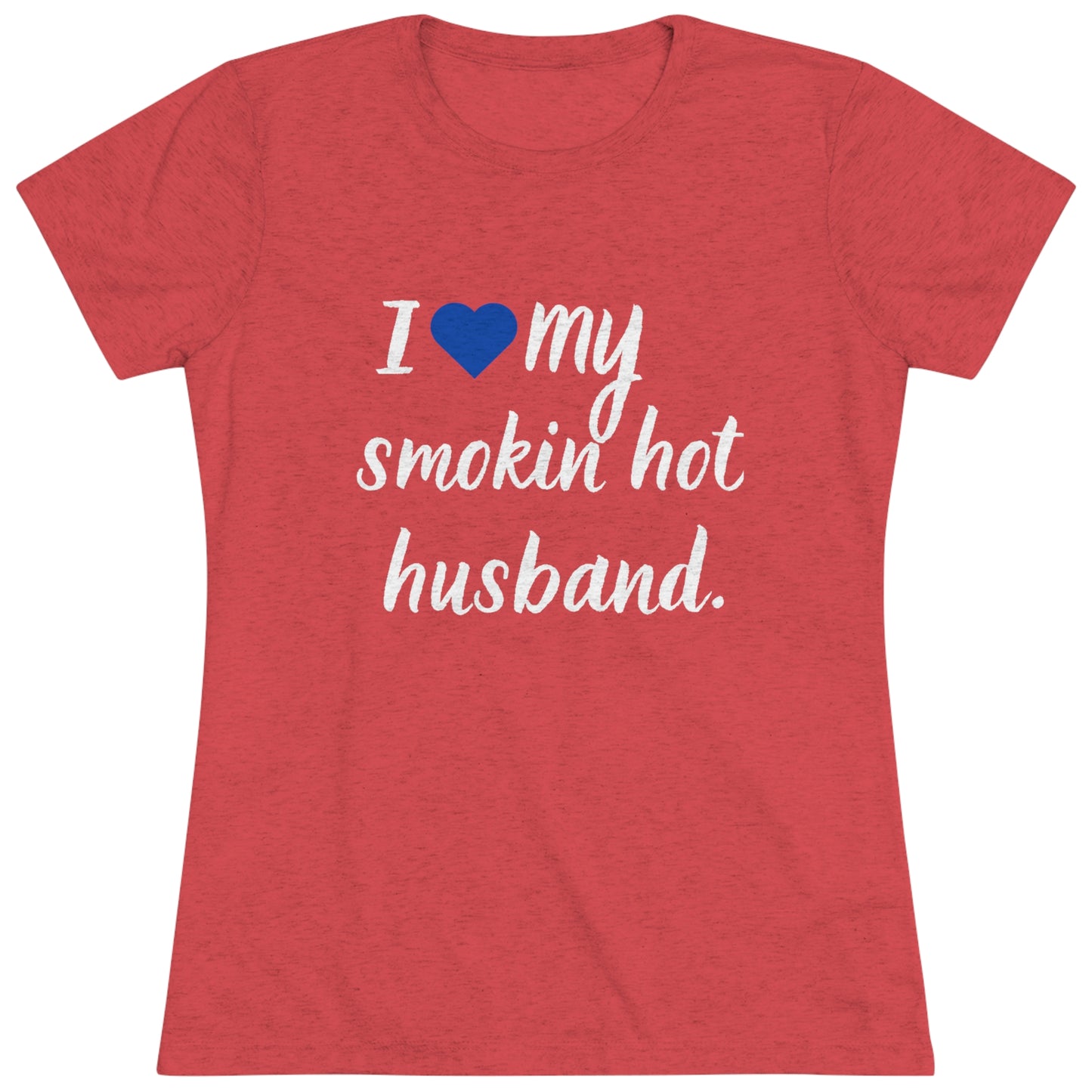 I LOVE MY SMOKIN HOT HUSBAND Tee