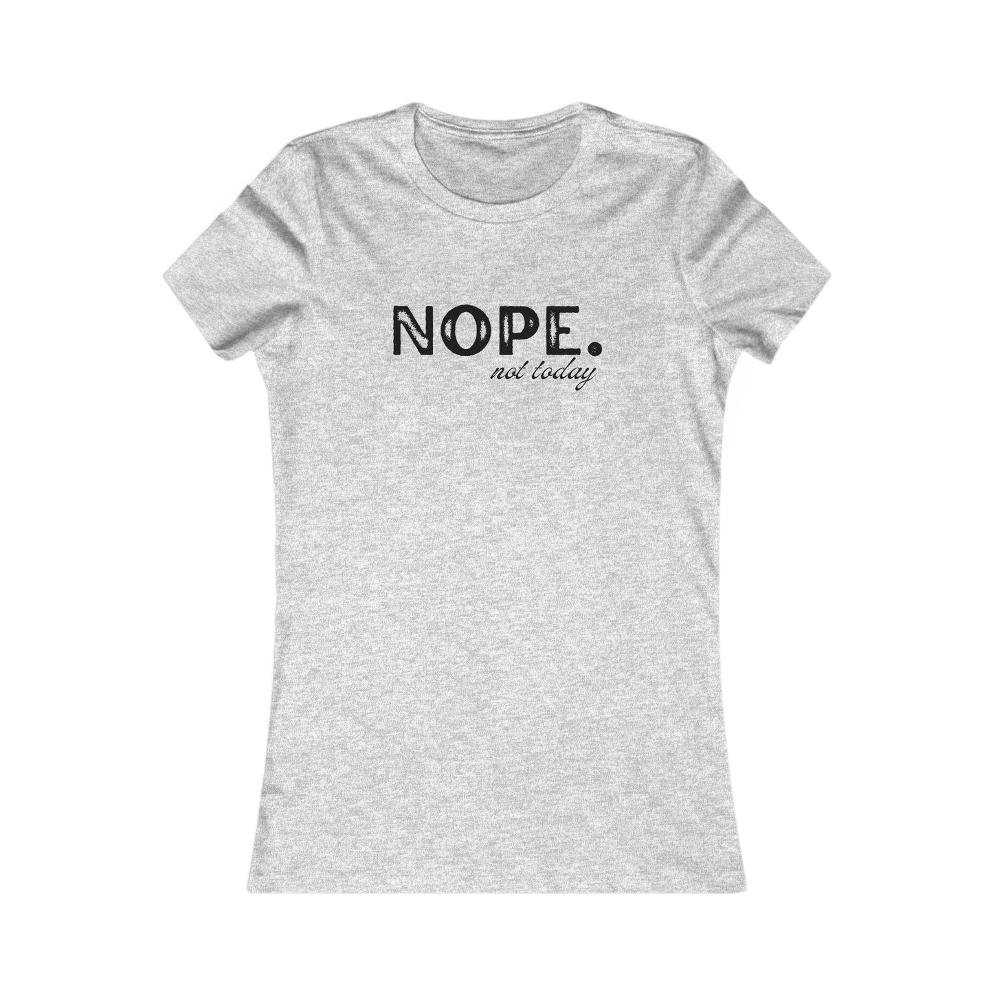 Nope. Not Today Women's T-Shirt: Embrace Your Mood with Stylish Nonchalance