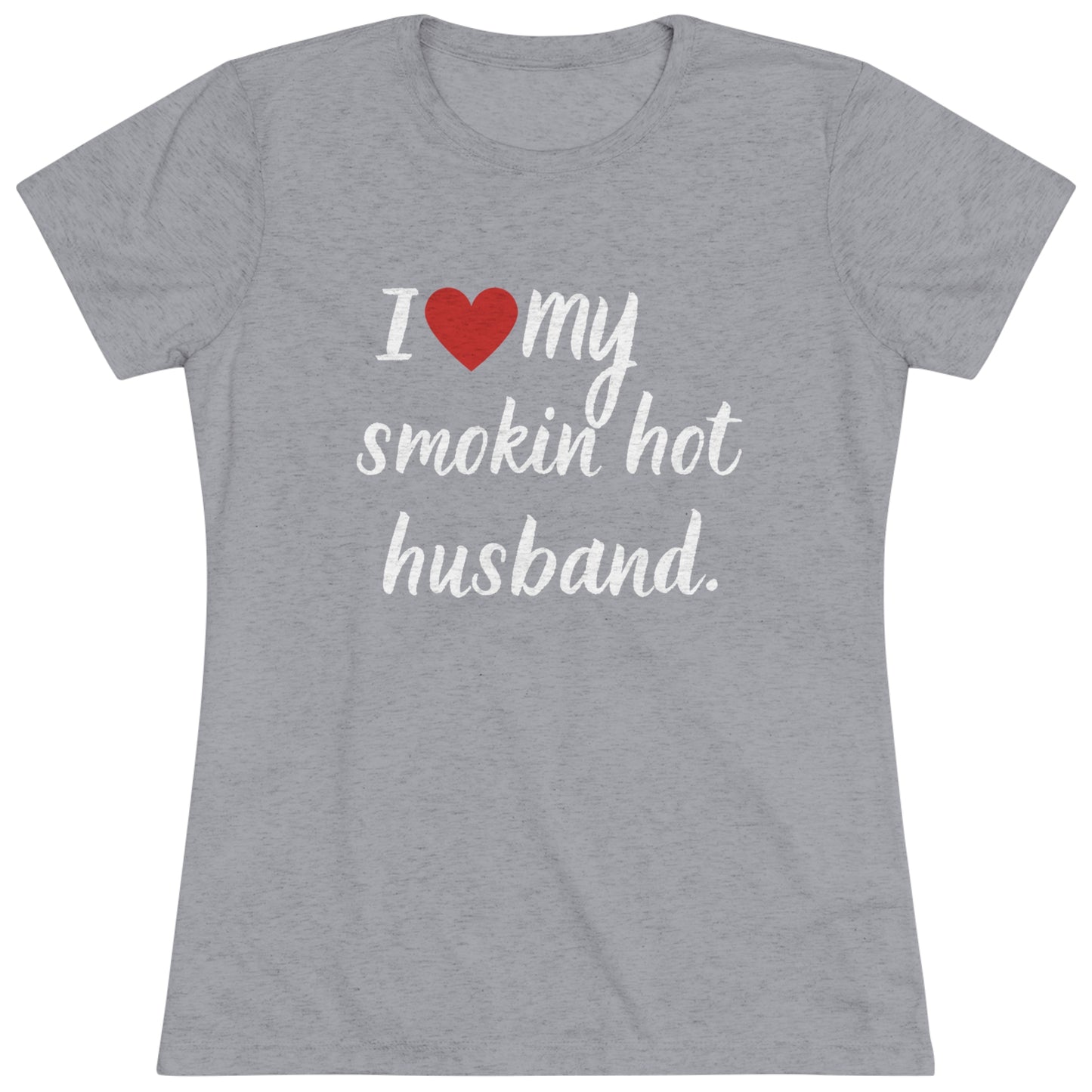 I LOVE MY SMOKIN HOT HUSBAND Tee