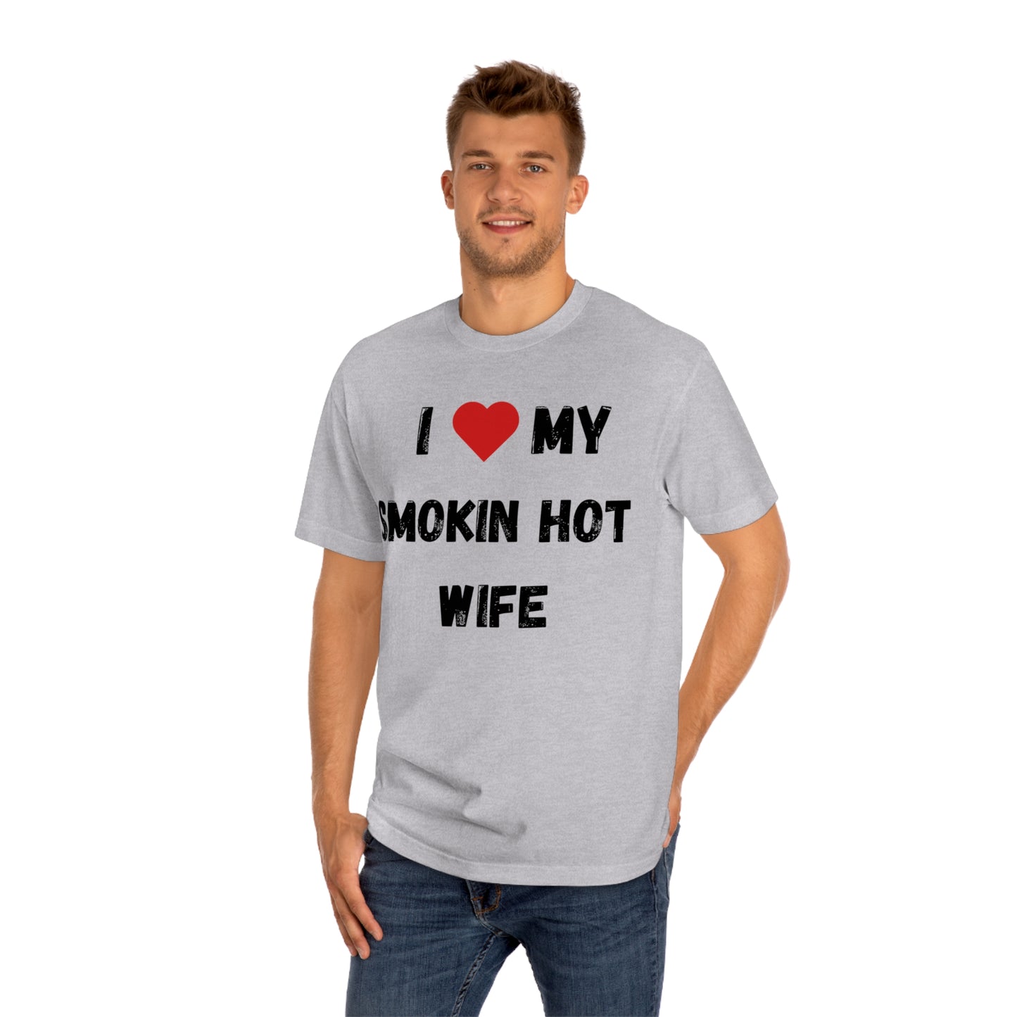 I LOVE MY SMOKIN HOT WIFE T-Shirt