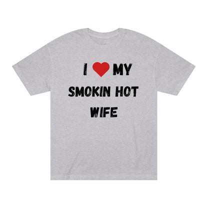 I LOVE MY SMOKIN HOT WIFE T-Shirt