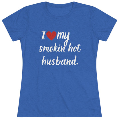 I LOVE MY SMOKIN HOT HUSBAND Tee