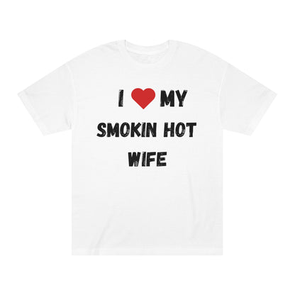 I LOVE MY SMOKIN HOT WIFE T-Shirt